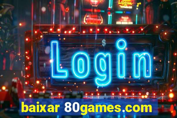 baixar 80games.com